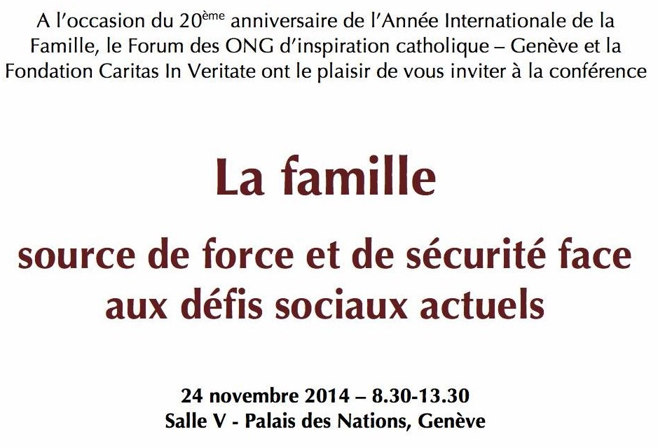 Lundi 24 novembre 2014, de 8 h.30 à 13 h.30 au Palais des Nations  (Salle V)     CONFERENCE-COLLOQUE  “LA FAMILLE ET SES DROITS”