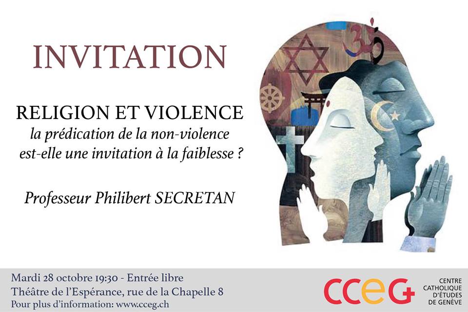 Le mardi 28 octobre 2014 à 19:30  (Entrée libre)     CONFERENCE PUBLIQUE  PROF. PHILIBERT SECRETAN     “RELIGION ET VIOLENCE”