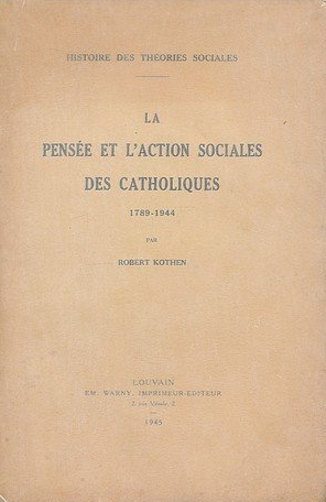 LIVRE – La Pensée et l’Action sociale des Catholiques 1789-1944 de ROBERT KOTHEN